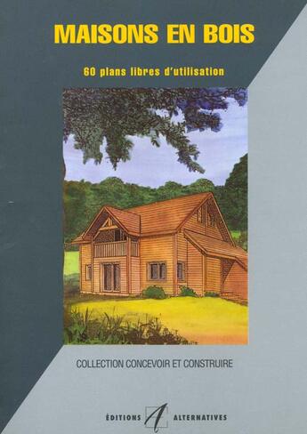 Couverture du livre « Maisons en bois 60 plans libres d'utilisation » de Matana/Janin aux éditions Alternatives