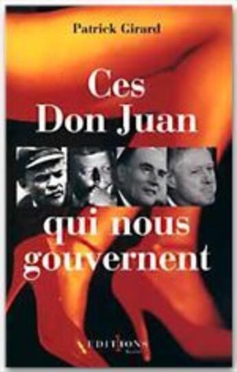 Couverture du livre « Ces don juans qui nous gouvernent » de Patrick Girard aux éditions Editions 1