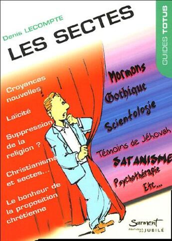 Couverture du livre « Les Sectes » de Denis Lecompte aux éditions Jubile