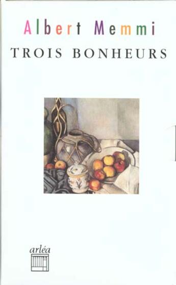 Couverture du livre « Coffret Les Bonheurs D'Albert Memmi (3 Vol.) : Bonheurs, L'Exercice Du Bonheur, Ah, Quel Bonheur ! » de Albert Memmi aux éditions Arlea