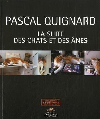 Couverture du livre « Suite des chats et des anes (la) » de Pascal Quignard aux éditions Presses De La Sorbonne Nouvelle