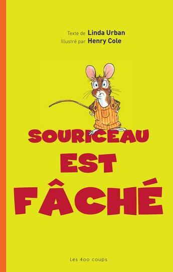 Couverture du livre « Souriceau est fâché » de Linda Urban et Henry Cole aux éditions 400 Coups