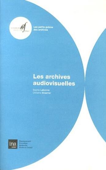 Couverture du livre « Les archives audiovisuelles » de Sophie Labonne aux éditions Association Des Archivistes Francais