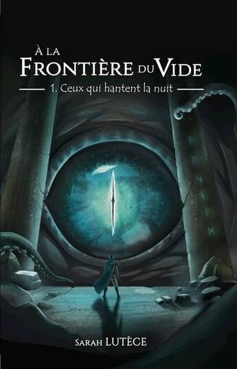 Couverture du livre « A la frontière du vide Tome 1 : Ceux qui hantent la nuit » de Sarah Lutece aux éditions Pyrelion