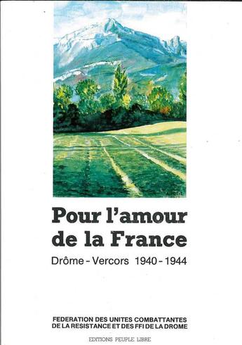 Couverture du livre « Pour l'amour de la france - drome - vercors 1940 - 1944 » de Fducr aux éditions Peuple Libre