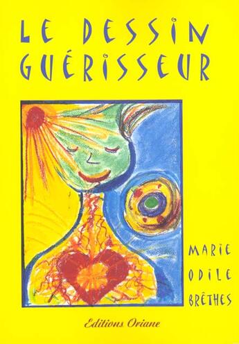 Couverture du livre « Le dessin guérisseur » de Marie-Odile Brethes aux éditions Oriane