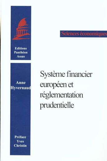 Couverture du livre « Système financier européen et réglementation prudentielle » de Anne Hyvernaud aux éditions Pantheon-assas