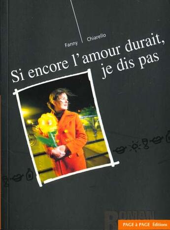 Couverture du livre « Si Encore L'Amour Durait Je Dis Pas » de Fanny Chiarello aux éditions Page A Page Orleans