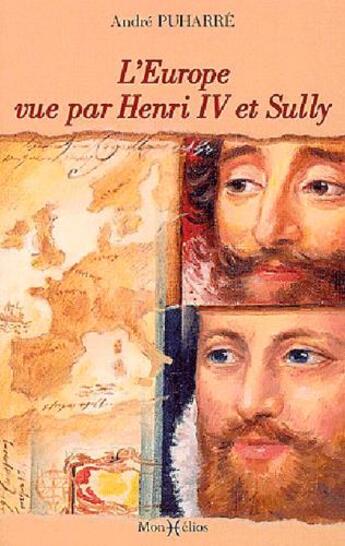 Couverture du livre « L'Europe vue par Henri IV et Sully » de Puharre/Andre aux éditions Monhelios