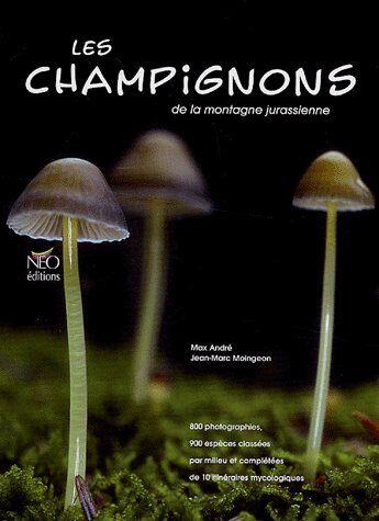 Couverture du livre « Les champignons de la montagne jurassienne » de Max Andre et Moingeon Jean-Marc aux éditions Neo Editions