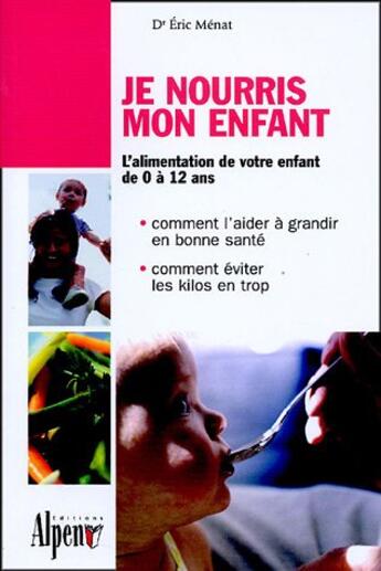 Couverture du livre « Je nouris mon enfant » de Eric Menat aux éditions Alpen