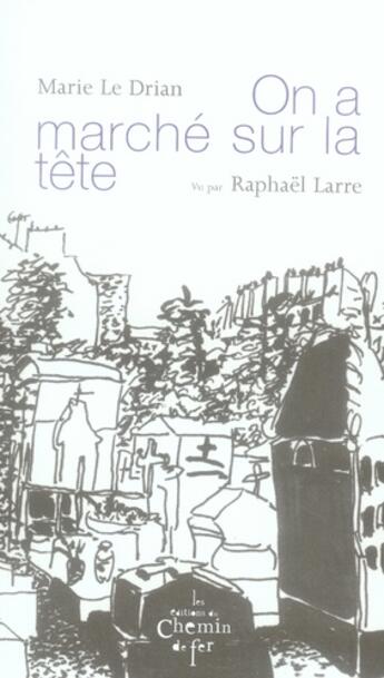 Couverture du livre « On a marché sur la tête » de Marie Le Drian et Raphael Larre aux éditions Chemin De Fer