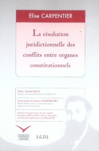 Couverture du livre « La résolution juridictionnelle des conflits entre organes constitutionnels » de Elise Carpentier aux éditions Institut Universitaire Varenne