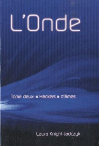 Couverture du livre « L'onde t.2 ; « hackers » d'âmes » de Laura Knight-Jadczyk aux éditions Pilule Rouge