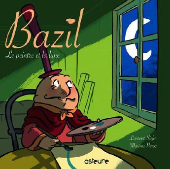 Couverture du livre « Bazil t.1 ; le peintre et la Lune » de Peroz Et Siefer aux éditions Asteure