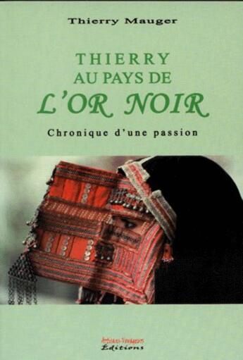 Couverture du livre « Thierry au pays de l'or noir ; chronique d'une passion » de Thierry Mauger aux éditions Artisans Voyageurs