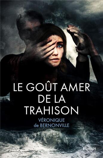 Couverture du livre « Le goût amer de la trahison : Roman initiatique, suspense psychologique, résilience et quête de soi » de Véronique De Bernonville aux éditions Editions Bel Orme