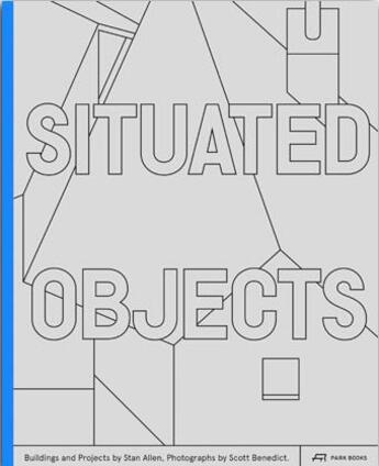 Couverture du livre « Situated objects buildings and projects by stan allen » de T. Allen Stanley aux éditions Park Books