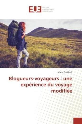 Couverture du livre « Blogueurs-voyageurs : une expérience du voyage modifiée » de Marie Coulloch aux éditions Editions Universitaires Europeennes