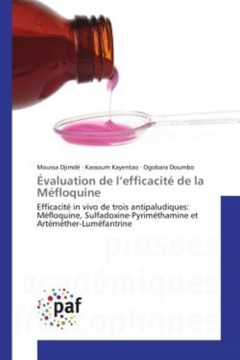 Couverture du livre « Evaluation de l'efficacite de la mefloquine - efficacite in vivo de trois antipaludiques: mefloquine » de Djimde/Kayentao aux éditions Presses Academiques Francophones