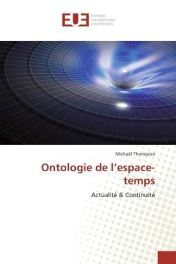 Couverture du livre « Ontologie de l'espace-temps - actualite & continuite » de Michael Thompson aux éditions Editions Universitaires Europeennes