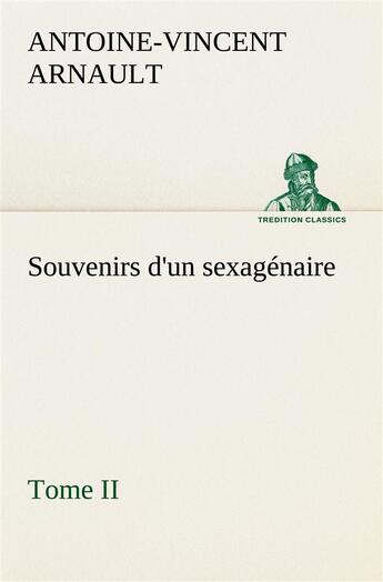 Couverture du livre « Souvenirs d'un sexagenaire, tome ii » de Arnault A-V-V. aux éditions Tredition