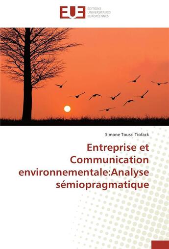 Couverture du livre « Entreprise et communication environnementale : analyse sémiopragmatique » de Simone Toussi Tiofack aux éditions Editions Universitaires Europeennes