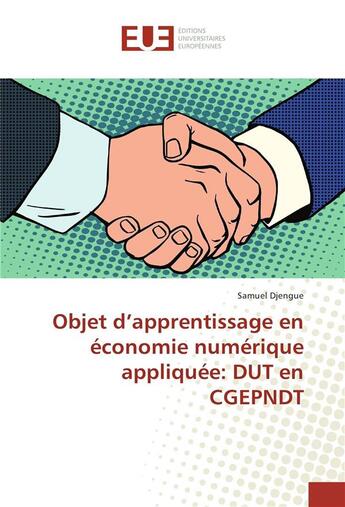 Couverture du livre « Objet d'apprentissage en economie numerique appliquee: dut en cgepndt » de Djengue Samuel aux éditions Editions Universitaires Europeennes