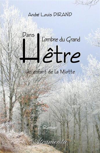 Couverture du livre « Dans l'ombre du grand hetre » de Louis Dirand Andre aux éditions Atramenta