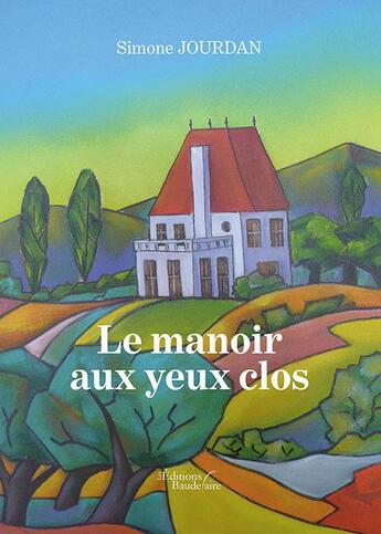 Couverture du livre « Le manoir aux yeux clos » de Simone Jourdan aux éditions Baudelaire