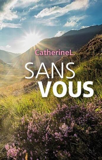 Couverture du livre « Sans vous » de L. Catherine aux éditions Librinova