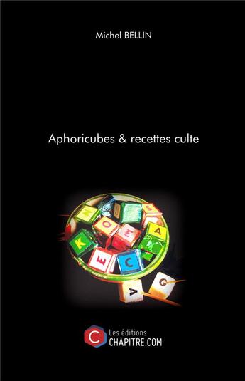 Couverture du livre « Aphoricubes & recettes culte » de Michel Bellin aux éditions Chapitre.com