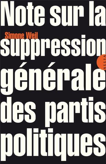 Couverture du livre « Note sur la suppression générale des partis politiques » de Simone Weil aux éditions Allia