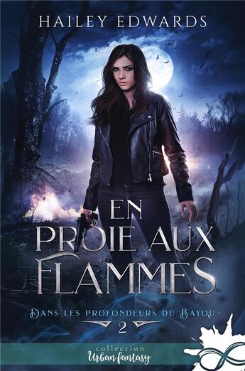 Couverture du livre « Dans les profondeurs du bayou t.2 : en proie aux flammes » de Hailey Edwards aux éditions Collection Infinity