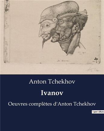 Couverture du livre « Ivanov : Oeuvres complètes d'Anton Tchekhov » de Anton Tchekhov aux éditions Culturea