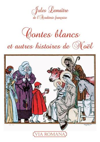 Couverture du livre « Contes blancs et autres histoires de Noël » de Jules Lemaître aux éditions Via Romana