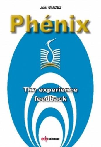 Couverture du livre « Phénix the experience feedback » de Joel Guidez aux éditions Edp Sciences