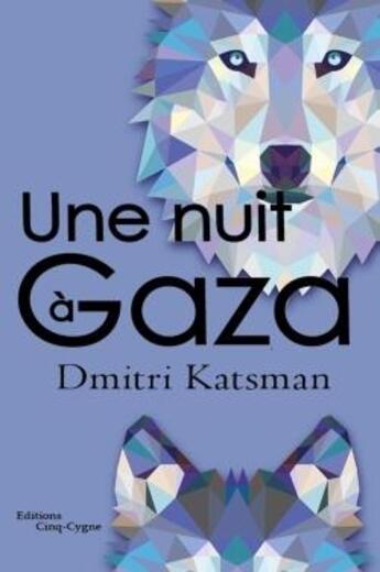Couverture du livre « Une nuit à Gaza » de Dimitri Katsman aux éditions Editions Cinq-cygne