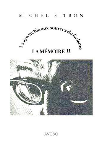 Couverture du livre « La mémoire n ; la synarchie aux sources du fascisme » de Michel Sitbon aux éditions Aviso