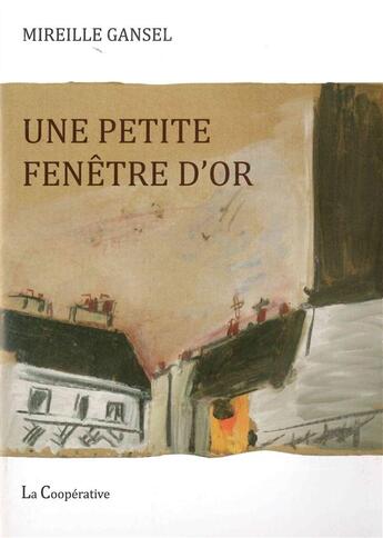 Couverture du livre « Une petite fenêtre d'or » de Mireille Gansel aux éditions La Cooperative