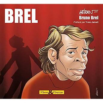 Couverture du livre « Jacques Brel » de Heran et Bruno Brel aux éditions Plume & Pinceau