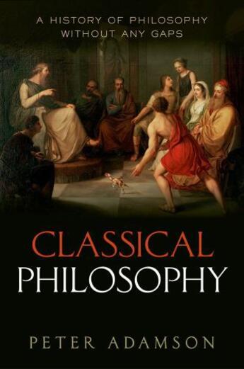 Couverture du livre « Classical Philosophy: A history of philosophy without any gaps, Volume » de Adamson Peter aux éditions Oup Oxford
