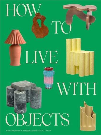 Couverture du livre « How to live with objects » de Monica Khemsurov et Jill Singer aux éditions Random House Us