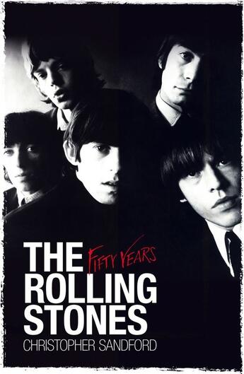 Couverture du livre « The Rolling Stones: Fifty Years » de Sandford Christopher aux éditions Simon And Schuster Uk