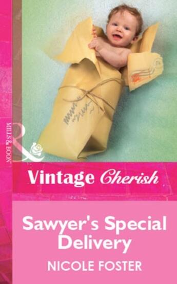 Couverture du livre « Sawyer's Special Delivery (Mills & Boon Vintage Cherish) » de Nicole Foster aux éditions Mills & Boon Series