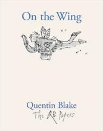 Couverture du livre « On the wing (the qb papers) » de Quentin Blake aux éditions Thames & Hudson