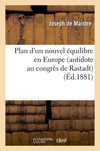 Couverture du livre « Plan d'un nouvel equilibre en europe (antidote au congres de rastadt) » de Maistre Joseph aux éditions Hachette Bnf