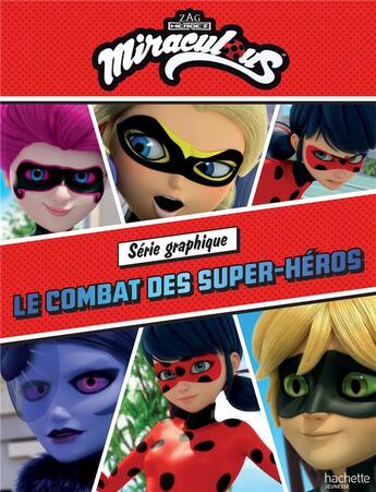 Couverture du livre « Miraculous ; série graphique ; le combat des super-héros » de  aux éditions Hachette Jeunesse