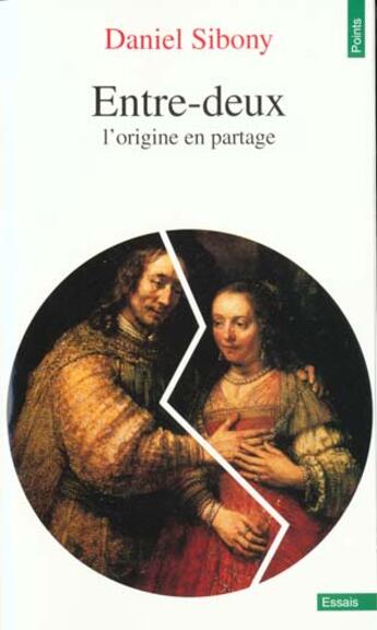 Couverture du livre « Entre-Deux. L'Origine En Partage » de Daniel Sibony aux éditions Points