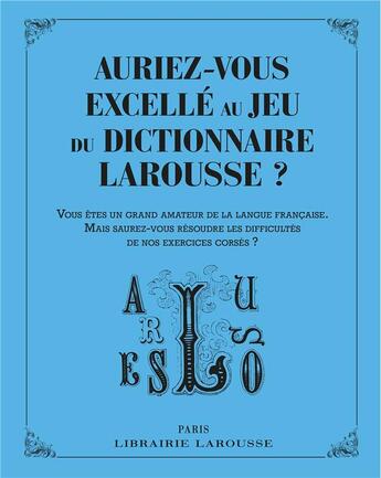 Couverture du livre « Auriez-vous excellé au jeu du dictionnaire Larousse ? » de  aux éditions Larousse